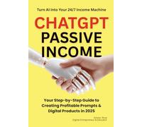 ChatGPT Passive Income Blueprint: Master Profitable Prompts, Build Digital Products, and Use AI Ethically for Long-Term Success in 2025 | Bonus Chapter: "How to Pick Your Niche"