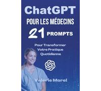 ChatGPT pour les Médecins: 21 Prompts qui Transformeront Votre Pratique Quotidienne