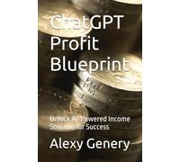 ChatGPT Profit Blueprint: Unlock AI-Powered Income Streams for Success