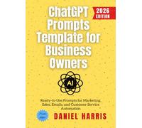 ChatGPT Prompts Template for Business Owners:: Ready-to-Use Prompts for Marketing, Sales, Emails, and Customer Service Automation