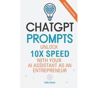 ChatGPT Prompts: Unlock 10X Speed with Your AI Assistant as an Entrepreneur