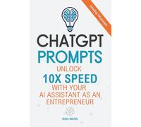 ChatGPT Prompts: Unlock 10X Speed with Your AI Assistant as an Entrepreneur
