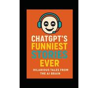 ChatGPT’s Funniest Stories Ever