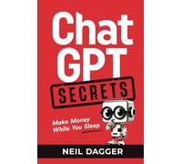 ChatGPT Secrets: Make Money While You Sleep (AI Wealth Engine - How to make money using Chat GPT and Generative AI)