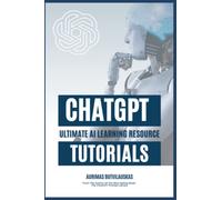 ChatGPT Tutorials: Ultimate AI Learning Resource (Artificial Intelligence Guides)