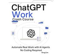 ChatGPT Work Crash Course: Automate Real Work with AI Agents No Coding Required