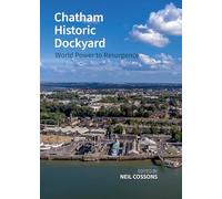 Chatham Historic Dockyard: World Power to Resurgence (Historic England)