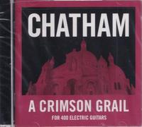 Chatham, Rhys - Crimson Grail, A (For 400 Electric Guitars)