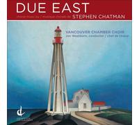 Chatman^Vancouver Chamber Choir^Washburn - Due East