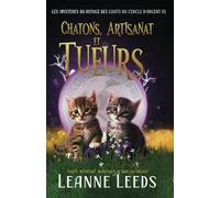 Chatons, Artisanat, et Tueurs: Cozy Mystery magique d'une quinqua (Les Mystères du Refuge des Chats du Cercle d'Argent)