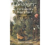 Chatoyer: Freedom's War Chief: From the Black Carib Series