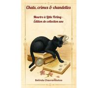 Chats, crimes & chandelles - Édition de collection une: Cinq enquêtes cosy captivantes, une chatte intelligente et un charmant village anglais aux ... À Little Firling - Édition de Collection)