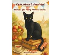 Chats, crimes & chandelles. Meurtre à Little Firling - Omnibus volume 2: À Little Firling, le meurtre se cache dans chaque chef-d'œuvre, chaque fête ... et chaque mélodie (Un mystère Little Firling)