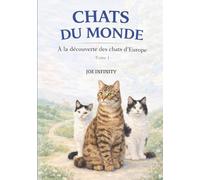 Chats du monde: À la découverte des chats d’Europe - Tome 1