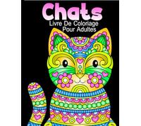 Chats Livre De Coloriage Pour Adultes: 40 motifs de chats mandalas à la relaxation et à la réduction du stress