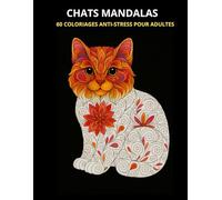 Chats Mandalas: 60 Coloriages Anti-Stress pour Adultes