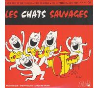 Chats Sauvages, les - Je Veux Tout Ce Que Tu Veux