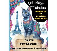 Chats voyageurs: Un Tour du Monde à colorier, avec citations inspirantes