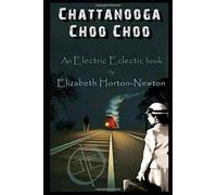 Chattanooga Choo Choo: An Electric Eclectic Book