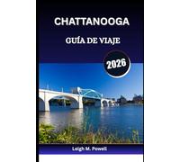 CHATTANOOGA GUÍA DE VIAJE 2026: Desde paseos por el río hasta azoteas, una aventura a la vez