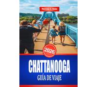 CHATTANOOGA GUÍA DE VIAJE 2026: Lugares de interés del sureste de Estados Unidos y diversión familiar