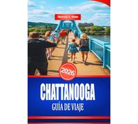 CHATTANOOGA GUÍA DE VIAJE 2026: Lugares de interés del sureste de Estados Unidos y diversión familiar