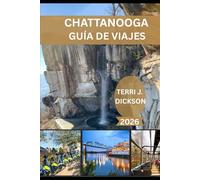 CHATTANOOGA GUÍA DE VIAJES 2026: Explora la ciudad entre las montañas y el río