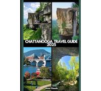CHATTANOOGA TRAVEL GUIDE 2025 (GLOBAL DESTINATION TRAVEL FOR AGES)