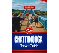 CHATTANOOGA TRAVEL GUIDE 2026: Southeastern United States Landmarks and Family Fun