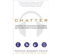 Chatter: Uncovering the Echelon Surveillance Network and the Secret World of Global Eavesdropping