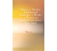 Chatto & Windus Alphabetical Catalogue of Books in Fiction and General Literary Collections, Sept. 1