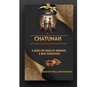 Chatunah - A Guide For Israelite Weddings & Baby Dedications: Chatunah
