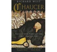 Chaucer 1340-1400: The Life and Times of the First English Poet