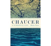 Chaucer : A European Life