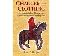 Chaucer and Clothing - Clerical and Academic Costume in the General Prologue to the Canterbury Tales (Chaucer Studies)
