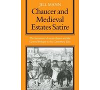 [(Chaucer and Medieval Estates Satire: The Literature of Social Classes and the General Prologue to the Canterbury Tales )] [Author: Jill Mann] [May-2008]