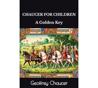 CHAUCER FOR CHILDREN: A Golden Key