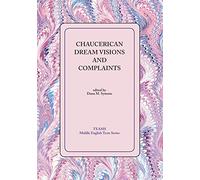 Chaucerian Dream Visons and Complaints (TEAMS Middle English Texts Series)