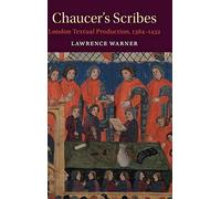 Chaucer's Scribes: London Textual Production, 1384-1432 (Cambridge Studies in Medieval Literature)