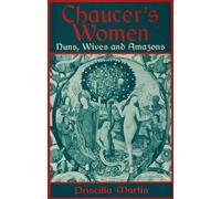 Chaucer's Women: Nuns, Wives and Amazons
