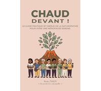 Chaud devant !: Le guide pratique (et drôle) de la naturopathie pour vivre une ménopause sereine (Les carnets d'un Naturopathe)
