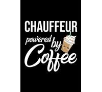 Chauffeur Powered by Coffee: Christmas Gift for Chauffeur | Funny Chauffeur Journal | Best 2019 Christmas Present Lined Journal | 6x9inch 120 pages
