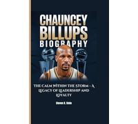 CHAUNCEY BILLUPS BIOGRAPHY: The Calm Within the Storm - A Legacy of Leadership and Loyalty