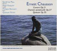 Chausson: Concert Op.21 / Chanson perpetuelle Op.37 / Quatuor Op.35