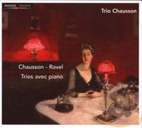 Chausson/Ravel - Piano Trios (Chausson Trio)