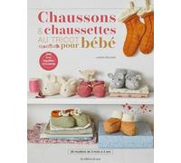 Chaussons & chaussettes au tricot pour bébé: 20 modèles de 3 mois à 2 ans