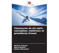 Chaussures de ski alpin: conception, matériaux et procédures d'essai