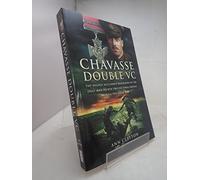 Chavasse: Double VC: Double VC, The Highly Acclaimed Biography of the Only Man to Win Two victoria Crosses During The great War