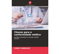 Chaves para a conformidade médica: da ideia à colocação no mercado mundialVolume I
