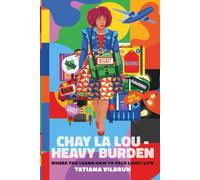 CHAY LA LOU-HEAVY BURDEN: LEARNING HOW TO PACK LITE/LIGHT